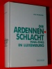 Die Ardennenschlacht 1944 1945 in Luxemburg Jean Milmeister 1994